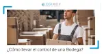 ¿Cómo llevar el control de una Bodega? ¿Cómo llevar el control de una Bodega?