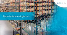 Tipos de sistemas logísticos Tipos de sistemas logísticos
