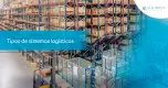 Tipos de sistemas logísticos Tipos de sistemas logísticos